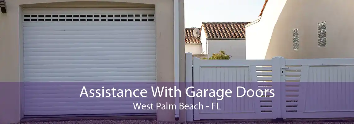 Assistance With Garage Doors West Palm Beach - FL