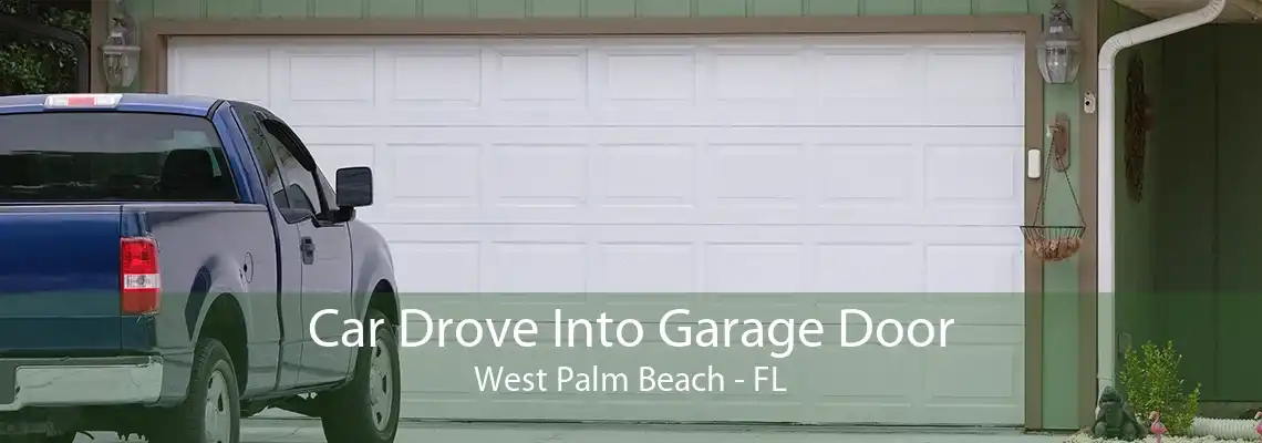 Car Drove Into Garage Door West Palm Beach - FL