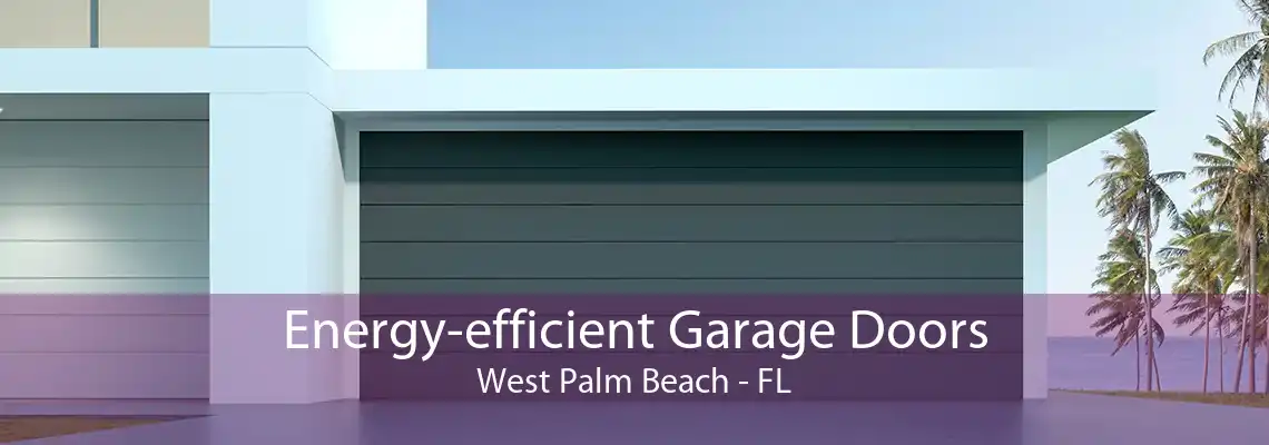 Energy-efficient Garage Doors West Palm Beach - FL