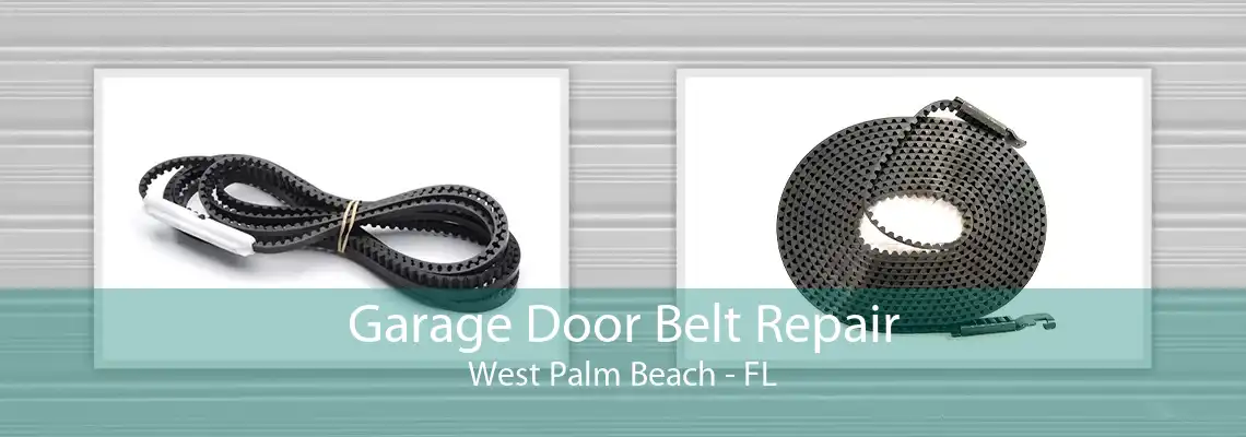 Garage Door Belt Repair West Palm Beach - FL