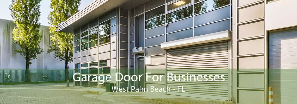 Garage Door For Businesses West Palm Beach - FL