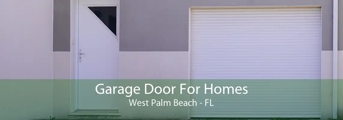 Garage Door For Homes West Palm Beach - FL