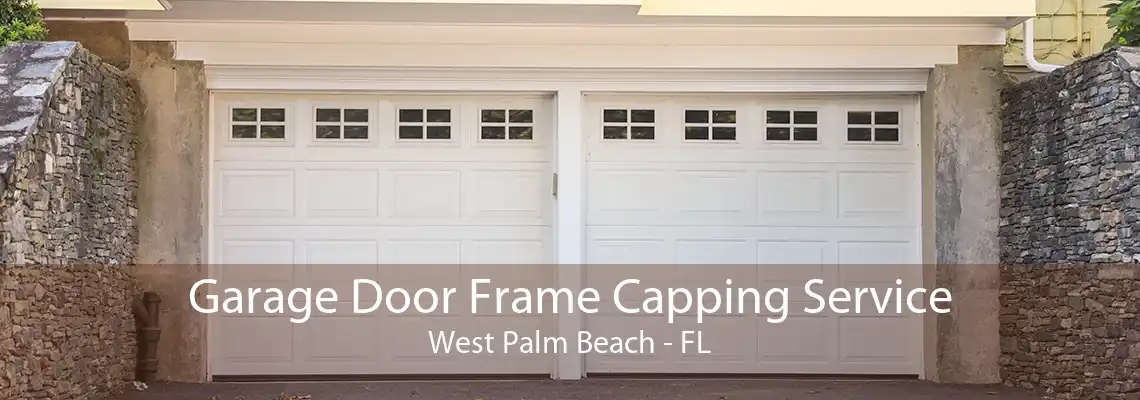 Garage Door Frame Capping Service West Palm Beach - FL