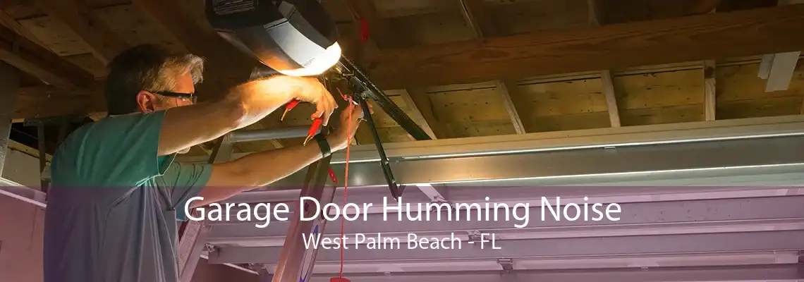 Garage Door Humming Noise West Palm Beach - FL