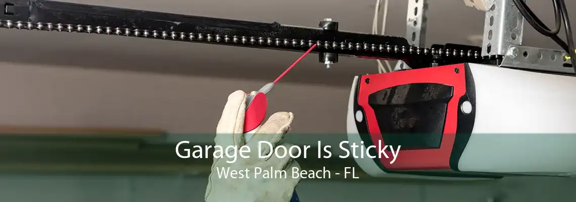 Garage Door Is Sticky West Palm Beach - FL
