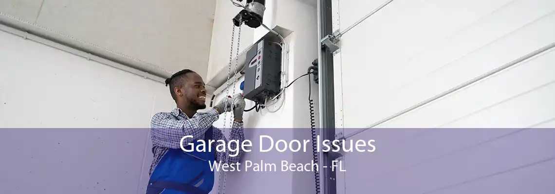 Garage Door Issues West Palm Beach - FL