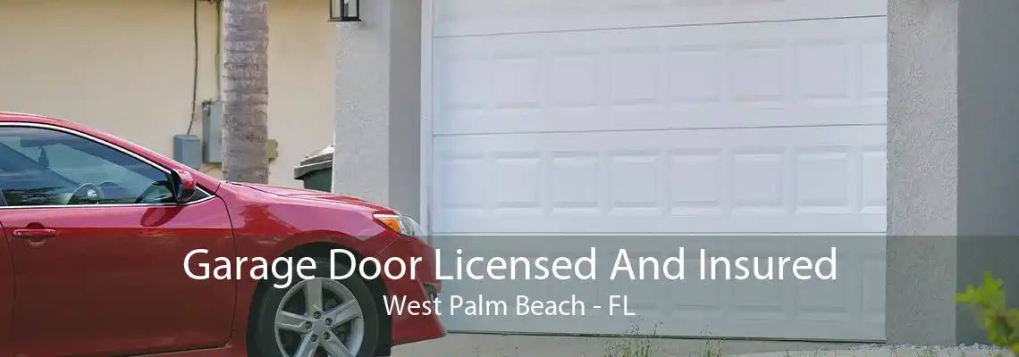 Garage Door Licensed And Insured West Palm Beach - FL
