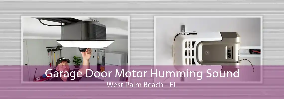 Garage Door Motor Humming Sound West Palm Beach - FL