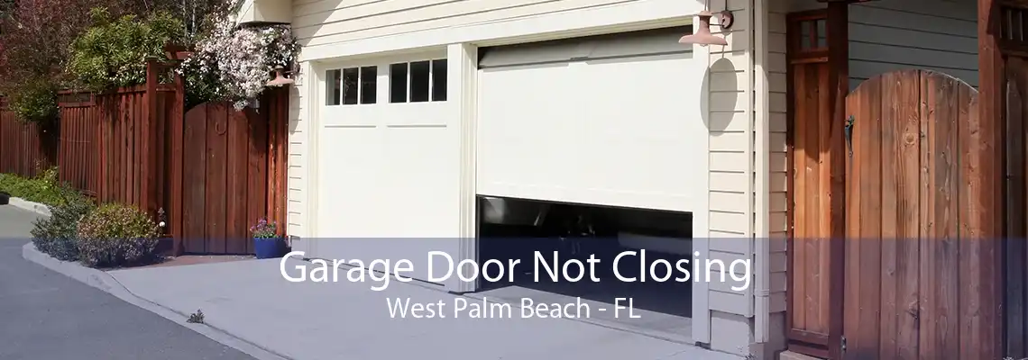 Garage Door Not Closing West Palm Beach - FL