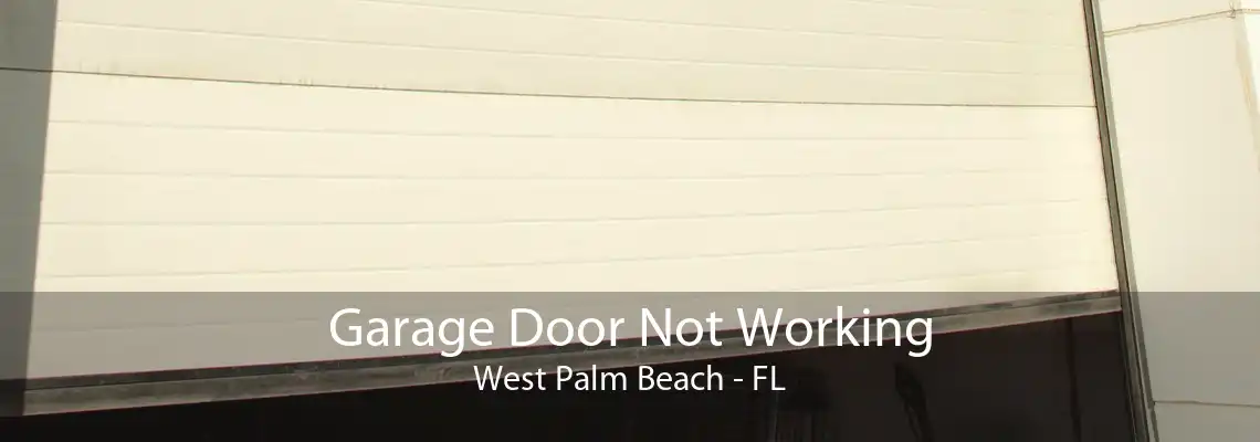 Garage Door Not Working West Palm Beach - FL