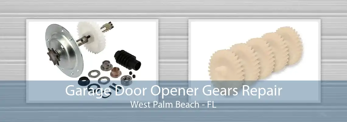 Garage Door Opener Gears Repair West Palm Beach - FL