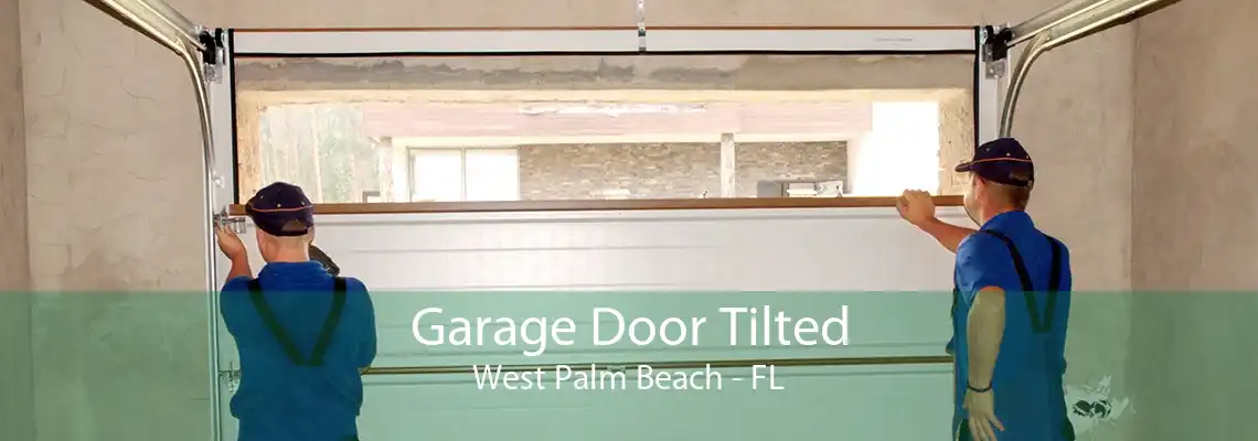 Garage Door Tilted West Palm Beach - FL