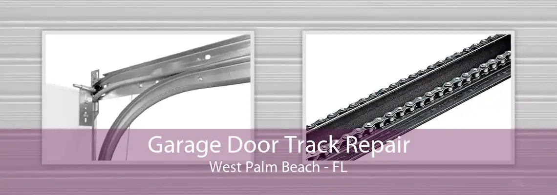 Garage Door Track Repair West Palm Beach - FL