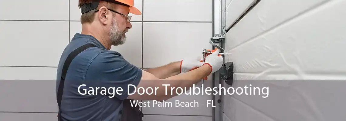 Garage Door Troubleshooting West Palm Beach - FL