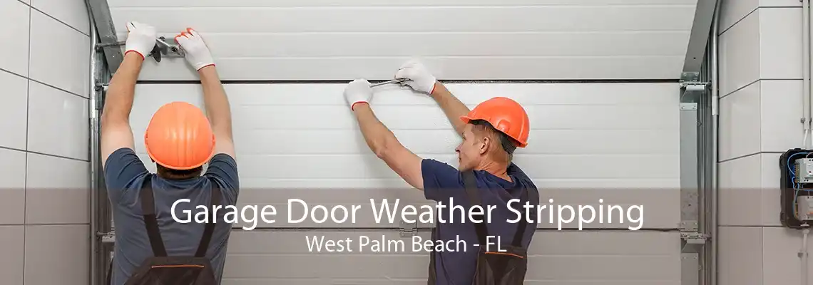 Garage Door Weather Stripping West Palm Beach - FL