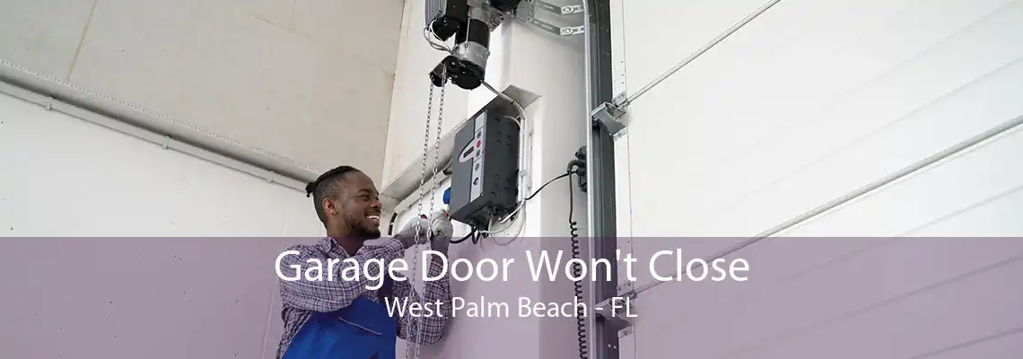 Garage Door Won't Close West Palm Beach - FL