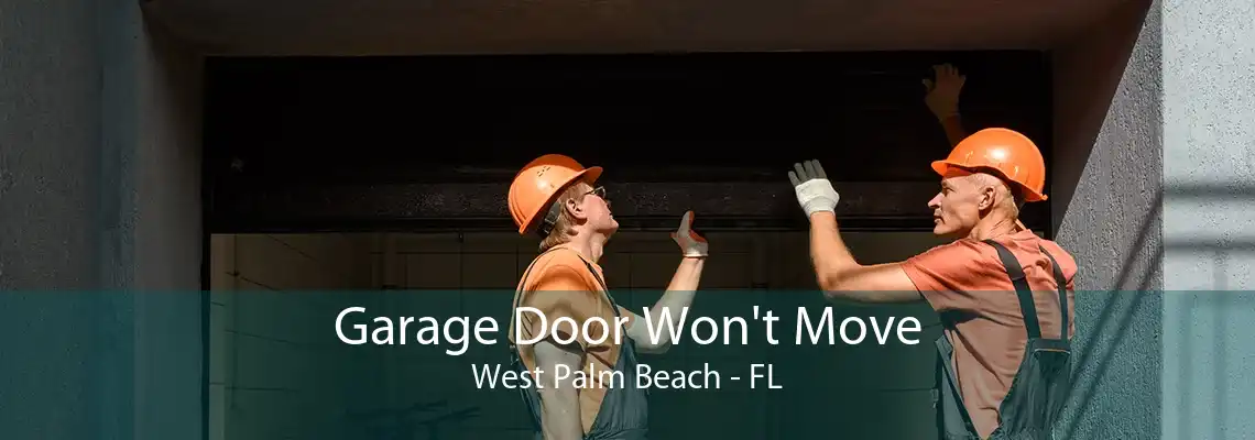 Garage Door Won't Move West Palm Beach - FL