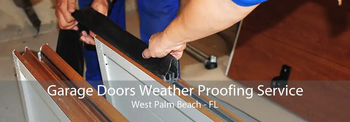 Garage Doors Weather Proofing Service West Palm Beach - FL