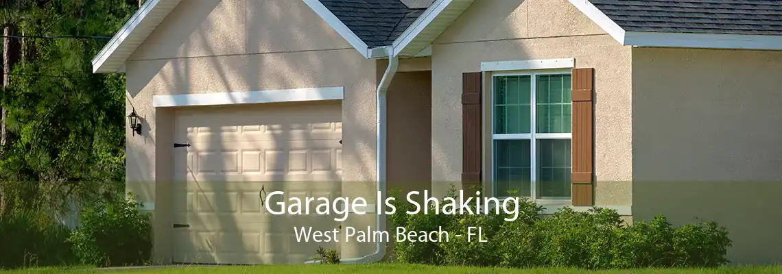 Garage Is Shaking West Palm Beach - FL