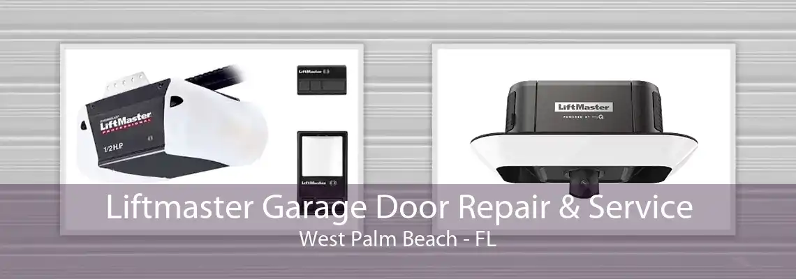 Liftmaster Garage Door Repair & Service West Palm Beach - FL