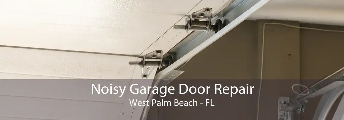 Noisy Garage Door Repair West Palm Beach - FL