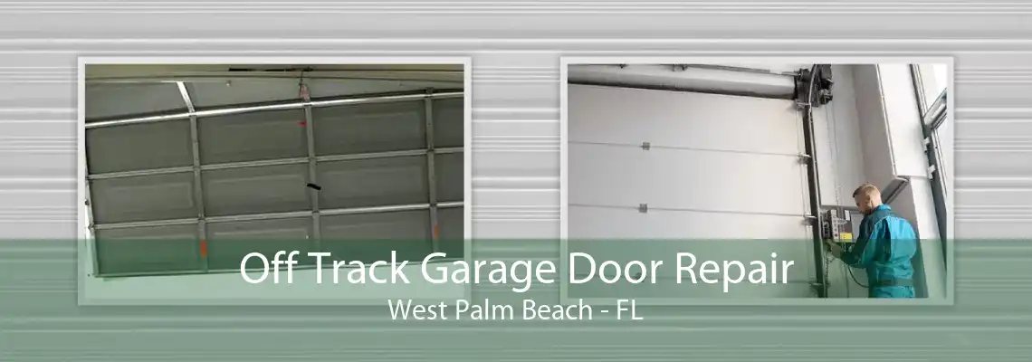 Off Track Garage Door Repair West Palm Beach - FL