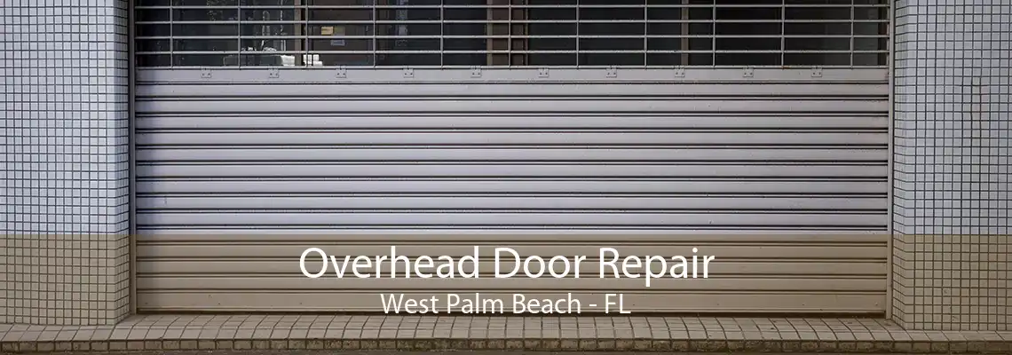 Overhead Door Repair West Palm Beach - FL