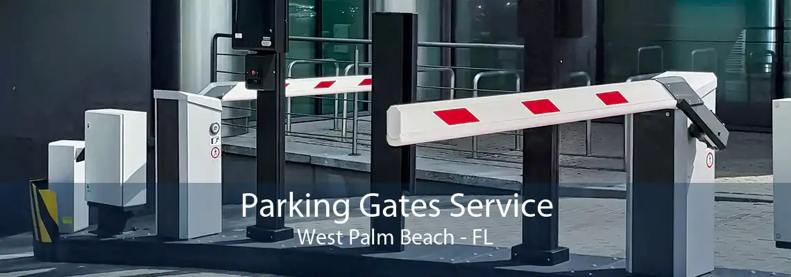 Parking Gates Service West Palm Beach - FL